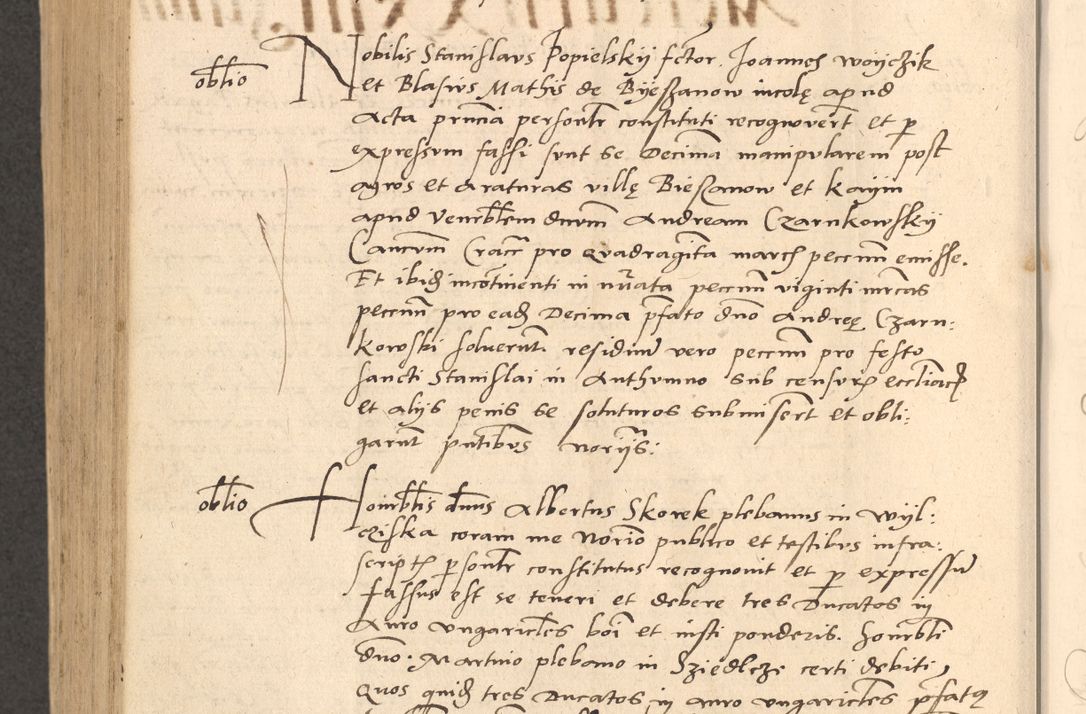 Zdjęcie nr 879 dla obiektu archiwalnego: Acta actorum causarum, sentenciarum et obligationum coram reverendo patre domino Thoma Roznowski canonico et reverendissimi in Christo patris et domini domini Patri Dei gratia Cracoviensis. Sabbato, 26 Octobris in ecclesiam suam solenniter recepti officialis generalis Cracoviensis dinita administratura, qua fungebatur post mortem reverendissimi olim felicis recordationis domini Joannis Choiecki episcopi Cracoviensis et Regni Polonie cancelarii anno presenti currenti videlicet 1538, die 11 Marcii Piotrcovie in comiciis celebratis circiter 23 horam defuncti sepulto corpore nona eiusdemque obsequiis X respective Aprilis peractis electo sub indictione XI, pontificatu vero sanctissimi in Christo patris et domini nostri domini Pauli divina providencia pape tercii foeliciter moderni, anno quarto, incepta felicibus auspiciis continuantur ordine processu infrascripto