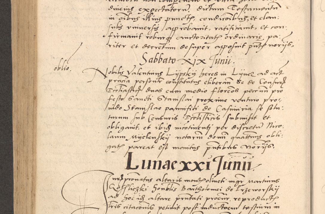 Zdjęcie nr 873 dla obiektu archiwalnego: Acta actorum causarum, sentenciarum et obligationum coram reverendo patre domino Thoma Roznowski canonico et reverendissimi in Christo patris et domini domini Patri Dei gratia Cracoviensis. Sabbato, 26 Octobris in ecclesiam suam solenniter recepti officialis generalis Cracoviensis dinita administratura, qua fungebatur post mortem reverendissimi olim felicis recordationis domini Joannis Choiecki episcopi Cracoviensis et Regni Polonie cancelarii anno presenti currenti videlicet 1538, die 11 Marcii Piotrcovie in comiciis celebratis circiter 23 horam defuncti sepulto corpore nona eiusdemque obsequiis X respective Aprilis peractis electo sub indictione XI, pontificatu vero sanctissimi in Christo patris et domini nostri domini Pauli divina providencia pape tercii foeliciter moderni, anno quarto, incepta felicibus auspiciis continuantur ordine processu infrascripto