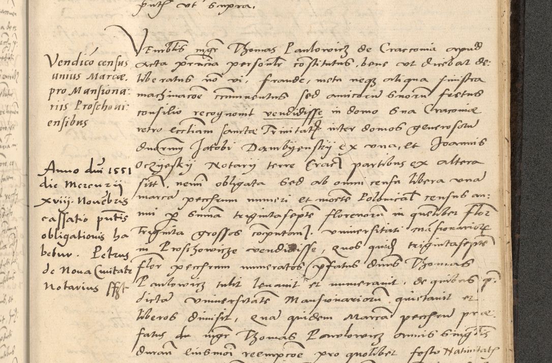 Zdjęcie nr 810 dla obiektu archiwalnego: Acta actorum causarum, sentenciarum et obligationum coram reverendo patre domino Thoma Roznowski canonico et reverendissimi in Christo patris et domini domini Patri Dei gratia Cracoviensis. Sabbato, 26 Octobris in ecclesiam suam solenniter recepti officialis generalis Cracoviensis dinita administratura, qua fungebatur post mortem reverendissimi olim felicis recordationis domini Joannis Choiecki episcopi Cracoviensis et Regni Polonie cancelarii anno presenti currenti videlicet 1538, die 11 Marcii Piotrcovie in comiciis celebratis circiter 23 horam defuncti sepulto corpore nona eiusdemque obsequiis X respective Aprilis peractis electo sub indictione XI, pontificatu vero sanctissimi in Christo patris et domini nostri domini Pauli divina providencia pape tercii foeliciter moderni, anno quarto, incepta felicibus auspiciis continuantur ordine processu infrascripto