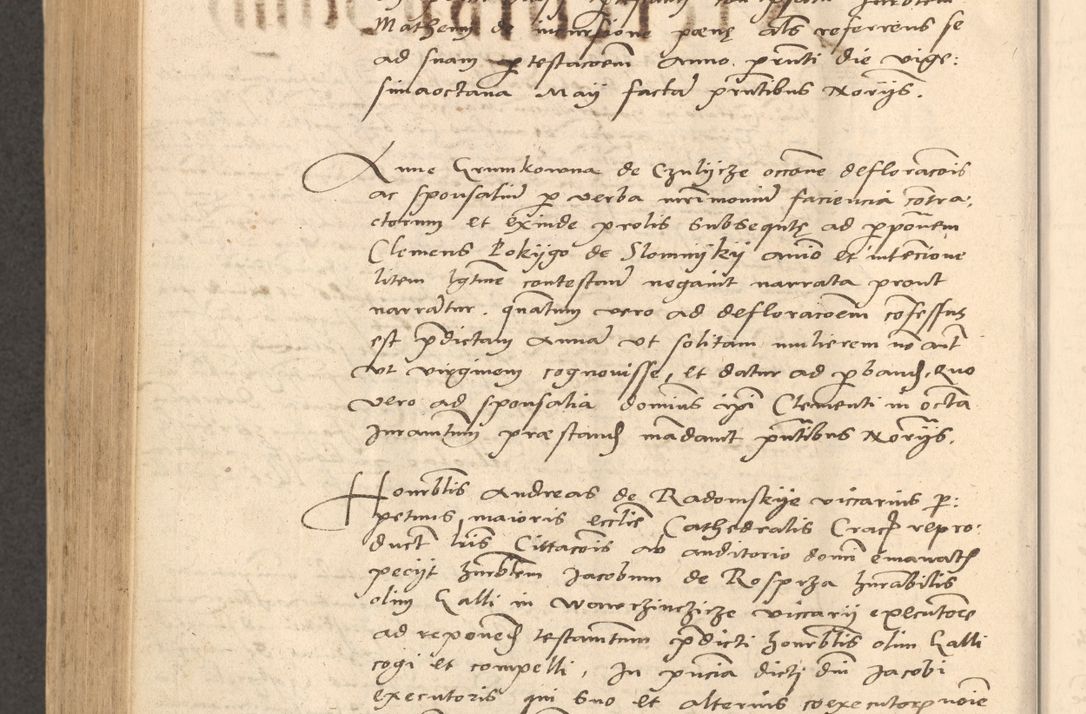 Zdjęcie nr 807 dla obiektu archiwalnego: Acta actorum causarum, sentenciarum et obligationum coram reverendo patre domino Thoma Roznowski canonico et reverendissimi in Christo patris et domini domini Patri Dei gratia Cracoviensis. Sabbato, 26 Octobris in ecclesiam suam solenniter recepti officialis generalis Cracoviensis dinita administratura, qua fungebatur post mortem reverendissimi olim felicis recordationis domini Joannis Choiecki episcopi Cracoviensis et Regni Polonie cancelarii anno presenti currenti videlicet 1538, die 11 Marcii Piotrcovie in comiciis celebratis circiter 23 horam defuncti sepulto corpore nona eiusdemque obsequiis X respective Aprilis peractis electo sub indictione XI, pontificatu vero sanctissimi in Christo patris et domini nostri domini Pauli divina providencia pape tercii foeliciter moderni, anno quarto, incepta felicibus auspiciis continuantur ordine processu infrascripto