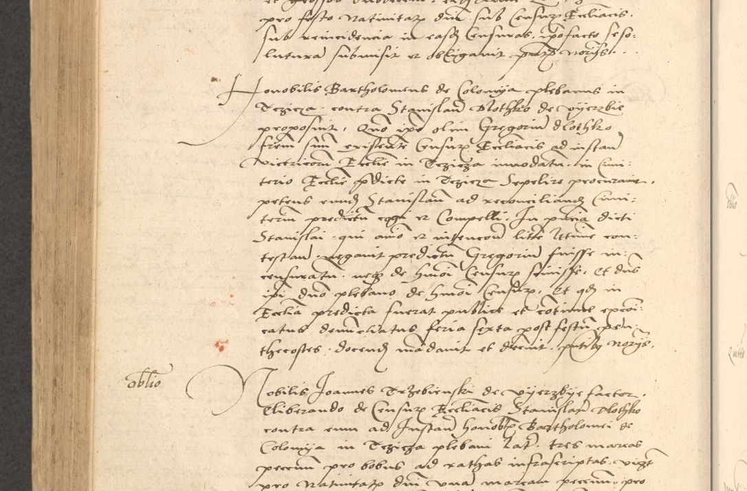 Zdjęcie nr 751 dla obiektu archiwalnego: Acta actorum causarum, sentenciarum et obligationum coram reverendo patre domino Thoma Roznowski canonico et reverendissimi in Christo patris et domini domini Patri Dei gratia Cracoviensis. Sabbato, 26 Octobris in ecclesiam suam solenniter recepti officialis generalis Cracoviensis dinita administratura, qua fungebatur post mortem reverendissimi olim felicis recordationis domini Joannis Choiecki episcopi Cracoviensis et Regni Polonie cancelarii anno presenti currenti videlicet 1538, die 11 Marcii Piotrcovie in comiciis celebratis circiter 23 horam defuncti sepulto corpore nona eiusdemque obsequiis X respective Aprilis peractis electo sub indictione XI, pontificatu vero sanctissimi in Christo patris et domini nostri domini Pauli divina providencia pape tercii foeliciter moderni, anno quarto, incepta felicibus auspiciis continuantur ordine processu infrascripto