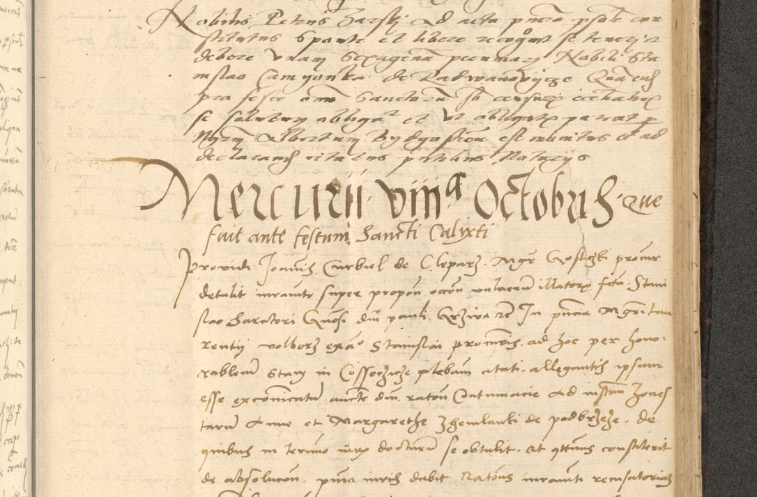 Zdjęcie nr 618 dla obiektu archiwalnego: Acta actorum causarum, sentenciarum et obligationum coram reverendo patre domino Thoma Roznowski canonico et reverendissimi in Christo patris et domini domini Patri Dei gratia Cracoviensis. Sabbato, 26 Octobris in ecclesiam suam solenniter recepti officialis generalis Cracoviensis dinita administratura, qua fungebatur post mortem reverendissimi olim felicis recordationis domini Joannis Choiecki episcopi Cracoviensis et Regni Polonie cancelarii anno presenti currenti videlicet 1538, die 11 Marcii Piotrcovie in comiciis celebratis circiter 23 horam defuncti sepulto corpore nona eiusdemque obsequiis X respective Aprilis peractis electo sub indictione XI, pontificatu vero sanctissimi in Christo patris et domini nostri domini Pauli divina providencia pape tercii foeliciter moderni, anno quarto, incepta felicibus auspiciis continuantur ordine processu infrascripto