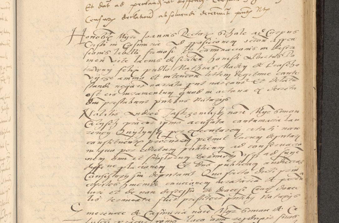 Zdjęcie nr 562 dla obiektu archiwalnego: Acta actorum causarum, sentenciarum et obligationum coram reverendo patre domino Thoma Roznowski canonico et reverendissimi in Christo patris et domini domini Patri Dei gratia Cracoviensis. Sabbato, 26 Octobris in ecclesiam suam solenniter recepti officialis generalis Cracoviensis dinita administratura, qua fungebatur post mortem reverendissimi olim felicis recordationis domini Joannis Choiecki episcopi Cracoviensis et Regni Polonie cancelarii anno presenti currenti videlicet 1538, die 11 Marcii Piotrcovie in comiciis celebratis circiter 23 horam defuncti sepulto corpore nona eiusdemque obsequiis X respective Aprilis peractis electo sub indictione XI, pontificatu vero sanctissimi in Christo patris et domini nostri domini Pauli divina providencia pape tercii foeliciter moderni, anno quarto, incepta felicibus auspiciis continuantur ordine processu infrascripto