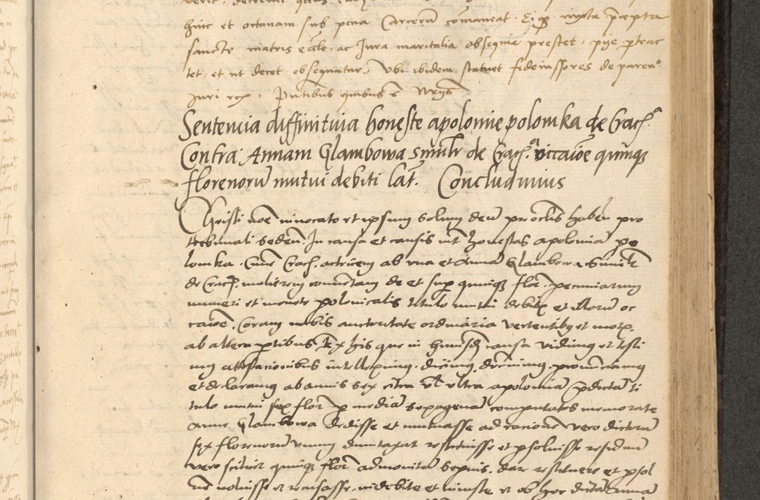Zdjęcie nr 402 dla obiektu archiwalnego: Acta actorum causarum, sentenciarum et obligationum coram reverendo patre domino Thoma Roznowski canonico et reverendissimi in Christo patris et domini domini Patri Dei gratia Cracoviensis. Sabbato, 26 Octobris in ecclesiam suam solenniter recepti officialis generalis Cracoviensis dinita administratura, qua fungebatur post mortem reverendissimi olim felicis recordationis domini Joannis Choiecki episcopi Cracoviensis et Regni Polonie cancelarii anno presenti currenti videlicet 1538, die 11 Marcii Piotrcovie in comiciis celebratis circiter 23 horam defuncti sepulto corpore nona eiusdemque obsequiis X respective Aprilis peractis electo sub indictione XI, pontificatu vero sanctissimi in Christo patris et domini nostri domini Pauli divina providencia pape tercii foeliciter moderni, anno quarto, incepta felicibus auspiciis continuantur ordine processu infrascripto