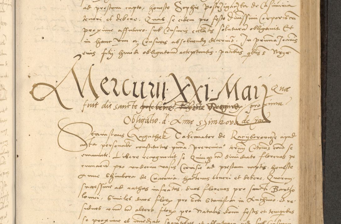 Zdjęcie nr 366 dla obiektu archiwalnego: Acta actorum causarum, sentenciarum et obligationum coram reverendo patre domino Thoma Roznowski canonico et reverendissimi in Christo patris et domini domini Patri Dei gratia Cracoviensis. Sabbato, 26 Octobris in ecclesiam suam solenniter recepti officialis generalis Cracoviensis dinita administratura, qua fungebatur post mortem reverendissimi olim felicis recordationis domini Joannis Choiecki episcopi Cracoviensis et Regni Polonie cancelarii anno presenti currenti videlicet 1538, die 11 Marcii Piotrcovie in comiciis celebratis circiter 23 horam defuncti sepulto corpore nona eiusdemque obsequiis X respective Aprilis peractis electo sub indictione XI, pontificatu vero sanctissimi in Christo patris et domini nostri domini Pauli divina providencia pape tercii foeliciter moderni, anno quarto, incepta felicibus auspiciis continuantur ordine processu infrascripto