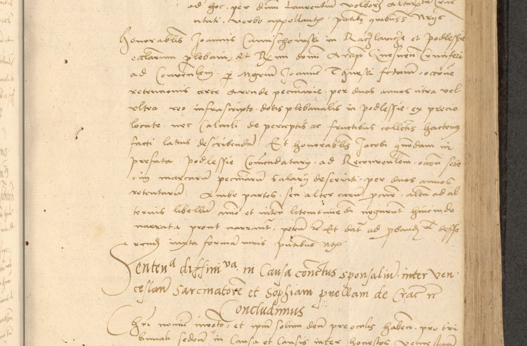 Zdjęcie nr 324 dla obiektu archiwalnego: Acta actorum causarum, sentenciarum et obligationum coram reverendo patre domino Thoma Roznowski canonico et reverendissimi in Christo patris et domini domini Patri Dei gratia Cracoviensis. Sabbato, 26 Octobris in ecclesiam suam solenniter recepti officialis generalis Cracoviensis dinita administratura, qua fungebatur post mortem reverendissimi olim felicis recordationis domini Joannis Choiecki episcopi Cracoviensis et Regni Polonie cancelarii anno presenti currenti videlicet 1538, die 11 Marcii Piotrcovie in comiciis celebratis circiter 23 horam defuncti sepulto corpore nona eiusdemque obsequiis X respective Aprilis peractis electo sub indictione XI, pontificatu vero sanctissimi in Christo patris et domini nostri domini Pauli divina providencia pape tercii foeliciter moderni, anno quarto, incepta felicibus auspiciis continuantur ordine processu infrascripto