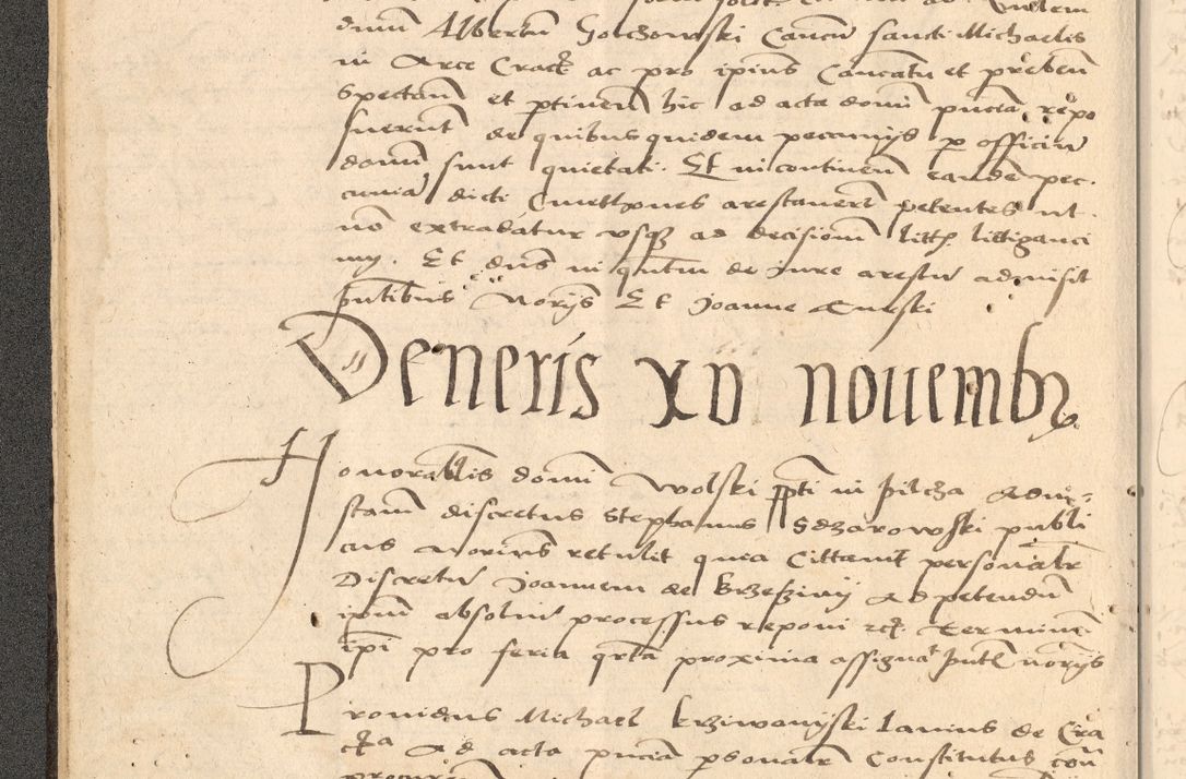 Zdjęcie nr 31 dla obiektu archiwalnego: Acta actorum causarum, sentenciarum et obligationum coram reverendo patre domino Thoma Roznowski canonico et reverendissimi in Christo patris et domini domini Patri Dei gratia Cracoviensis. Sabbato, 26 Octobris in ecclesiam suam solenniter recepti officialis generalis Cracoviensis dinita administratura, qua fungebatur post mortem reverendissimi olim felicis recordationis domini Joannis Choiecki episcopi Cracoviensis et Regni Polonie cancelarii anno presenti currenti videlicet 1538, die 11 Marcii Piotrcovie in comiciis celebratis circiter 23 horam defuncti sepulto corpore nona eiusdemque obsequiis X respective Aprilis peractis electo sub indictione XI, pontificatu vero sanctissimi in Christo patris et domini nostri domini Pauli divina providencia pape tercii foeliciter moderni, anno quarto, incepta felicibus auspiciis continuantur ordine processu infrascripto