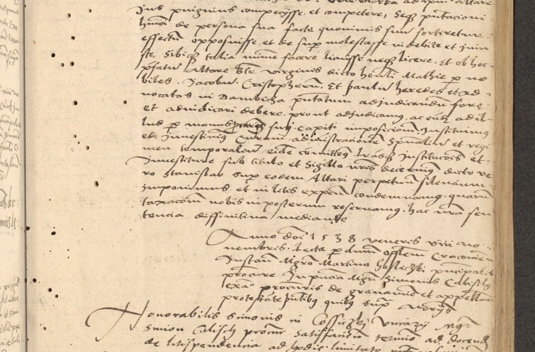Zdjęcie nr 20 dla obiektu archiwalnego: Acta actorum causarum, sentenciarum et obligationum coram reverendo patre domino Thoma Roznowski canonico et reverendissimi in Christo patris et domini domini Patri Dei gratia Cracoviensis. Sabbato, 26 Octobris in ecclesiam suam solenniter recepti officialis generalis Cracoviensis dinita administratura, qua fungebatur post mortem reverendissimi olim felicis recordationis domini Joannis Choiecki episcopi Cracoviensis et Regni Polonie cancelarii anno presenti currenti videlicet 1538, die 11 Marcii Piotrcovie in comiciis celebratis circiter 23 horam defuncti sepulto corpore nona eiusdemque obsequiis X respective Aprilis peractis electo sub indictione XI, pontificatu vero sanctissimi in Christo patris et domini nostri domini Pauli divina providencia pape tercii foeliciter moderni, anno quarto, incepta felicibus auspiciis continuantur ordine processu infrascripto