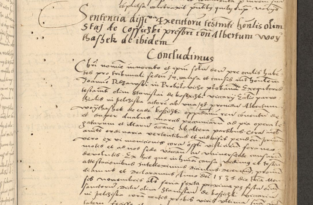 Zdjęcie nr 18 dla obiektu archiwalnego: Acta actorum causarum, sentenciarum et obligationum coram reverendo patre domino Thoma Roznowski canonico et reverendissimi in Christo patris et domini domini Patri Dei gratia Cracoviensis. Sabbato, 26 Octobris in ecclesiam suam solenniter recepti officialis generalis Cracoviensis dinita administratura, qua fungebatur post mortem reverendissimi olim felicis recordationis domini Joannis Choiecki episcopi Cracoviensis et Regni Polonie cancelarii anno presenti currenti videlicet 1538, die 11 Marcii Piotrcovie in comiciis celebratis circiter 23 horam defuncti sepulto corpore nona eiusdemque obsequiis X respective Aprilis peractis electo sub indictione XI, pontificatu vero sanctissimi in Christo patris et domini nostri domini Pauli divina providencia pape tercii foeliciter moderni, anno quarto, incepta felicibus auspiciis continuantur ordine processu infrascripto