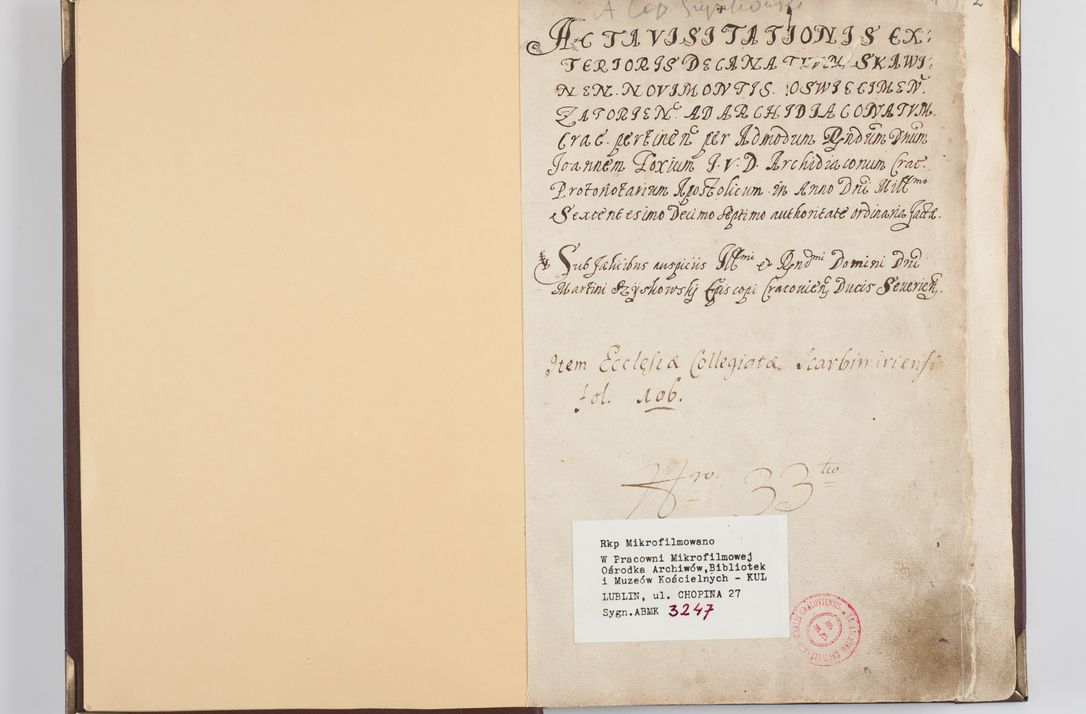 Zdjęcie nr 6 dla obiektu archiwalnego: Acta visitationis exterioris decanatus Skavinensis, Novi Montis, Oswencimensis, Zatoriensis, ad archidiaconatum Cracoviensem, prothonotarium apostolicum in a. D. 1617 authoritate ordinaria factae sub felicibus auspiciis R. D. Martini Szyszkowski, episcopi Cracobiensis, ducis Severiensis. Visitatio ecclesiae Collegiate Skarbimiriensis die 9 mesis Decembris anni 1617 ex speciali commissione Episcopi ordinarii facta kk. 106 - 110. Visitatio decanatus Wielicensis a. D. 1618 per R. D. Joannem Foxium, archidiaconum Cracoviensem