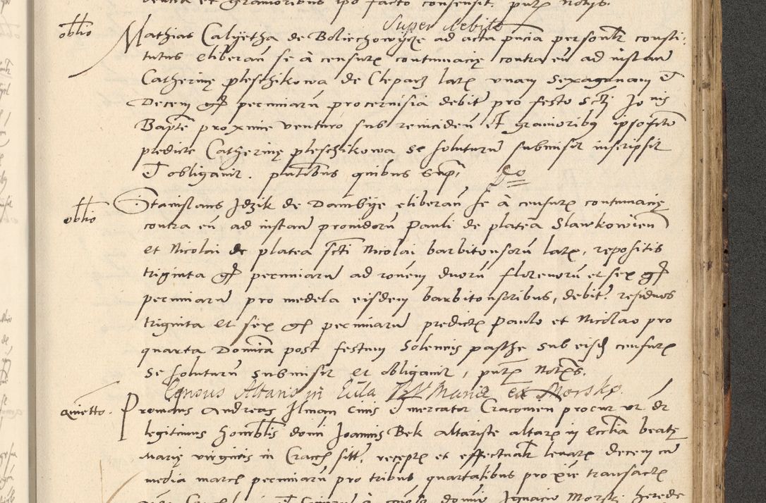 Zdjęcie nr 538 dla obiektu archiwalnego: Acta actorum causarum, sentenciarum et obligationum coram reverendo patre domino Paulo Crassowsky Varschoviensi et Omnium Sanctorum preposito, canonico vicarioque in spiritualibus ex commissione reverendissimi in Christo patris et domini domini Petri Dei gratia episcopi Cracoviensis ac officiali generali Cracoviensi ad annum Domini 1540, cuius indictio est 13, pontificatus sanctissimi in Christo patris et domini nostri domini Pauli divina providencia pape tercii anno sexto a die ac mense infrascriptis feliciter continuantur