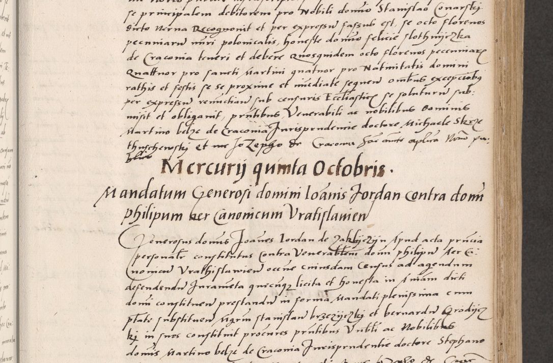 Zdjęcie nr 179 dla obiektu archiwalnego: Acta actorum coram reverendo patre domino Benedicto Isdbienski cancellario Gnesnesi, canonico et reverendissimi in Christo patris et domini domini Petri Dei gratia archiepiscopi Gnesnensis et episcopi Cracoviensis sedisque apostolice legati nati et primatis Regni Polonie, vicarioque in spiritualibus generali Cracoviensi ad annum Domini millesimum quingentisimum quadragesimum primum, cuius indictio est quatuordecima, pontificatus sanctissimi in Christo patris et domini nostri domini Pauli divina providencia pape tercii, anno ipsius septimo, feliciter continuantur. Dii cepta secundent