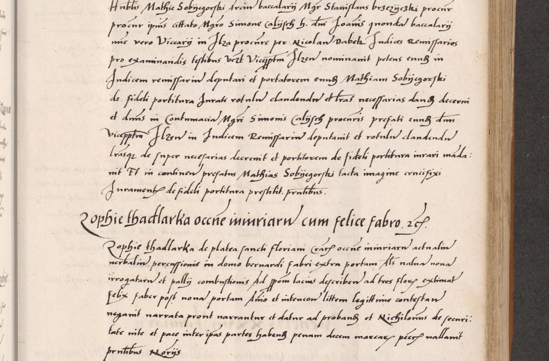 Zdjęcie nr 285 dla obiektu archiwalnego: Acta actorum coram reverendo patre domino Benedicto Isdbienski cancellario Gnesnesi, canonico et reverendissimi in Christo patris et domini domini Petri Dei gratia archiepiscopi Gnesnensis et episcopi Cracoviensis sedisque apostolice legati nati et primatis Regni Polonie, vicarioque in spiritualibus generali Cracoviensi ad annum Domini millesimum quingentisimum quadragesimum primum, cuius indictio est quatuordecima, pontificatus sanctissimi in Christo patris et domini nostri domini Pauli divina providencia pape tercii, anno ipsius septimo, feliciter continuantur. Dii cepta secundent