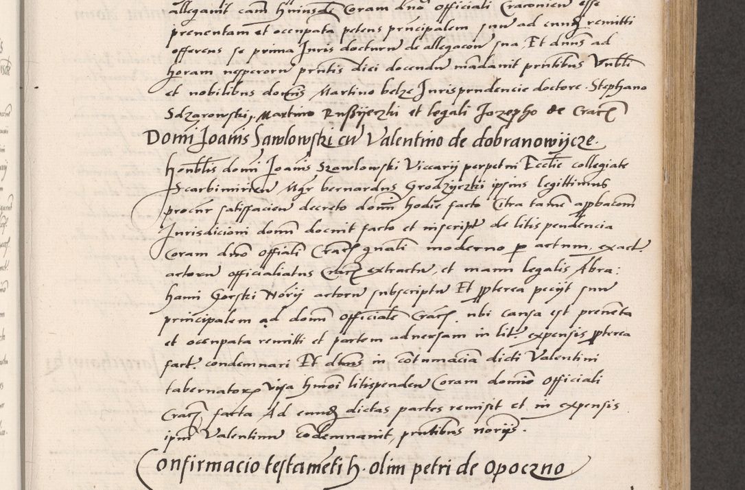 Zdjęcie nr 223 dla obiektu archiwalnego: Acta actorum coram reverendo patre domino Benedicto Isdbienski cancellario Gnesnesi, canonico et reverendissimi in Christo patris et domini domini Petri Dei gratia archiepiscopi Gnesnensis et episcopi Cracoviensis sedisque apostolice legati nati et primatis Regni Polonie, vicarioque in spiritualibus generali Cracoviensi ad annum Domini millesimum quingentisimum quadragesimum primum, cuius indictio est quatuordecima, pontificatus sanctissimi in Christo patris et domini nostri domini Pauli divina providencia pape tercii, anno ipsius septimo, feliciter continuantur. Dii cepta secundent