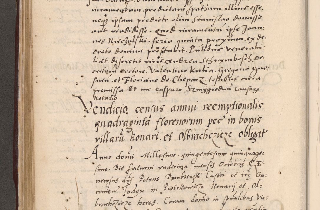 Zdjęcie nr 404 dla obiektu archiwalnego: Acta actorum causarum, sententiarum tam diffinitivarum quam interlocutoriarum et obligationum, quietationum ac constitutionum procuratorum coram reverendo domino Petro Mischkowsky Gneznensi et Cracoviensi canonico vicarique in spiritualibus Cracoviensi generali ad annum Domini MDLᵐᵘᵐ, cuius indicio est octava, pontificatus post mortem sanctissimi in Christo patris et domini nostri domini Pauli divina providencia pape III anno XVIᵐᵒ defuncti vacante, Regni vero serennissimi principis et domini Sigismundi Augusti Dei gratia Regis Poloniae, Magni Ducis Litwaniae, Russie, Prussie, Mazowie etc. domini et haeredis, anno XXIᵒ foeliciter continuantur