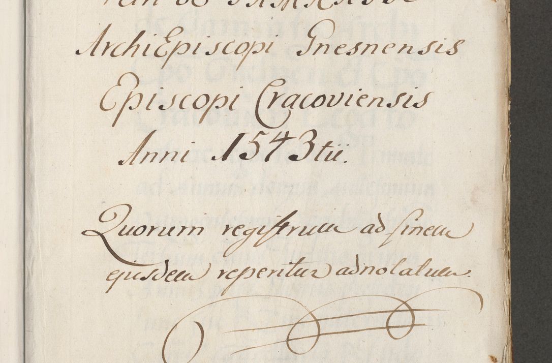 Zdjęcie nr 6 dla obiektu archiwalnego: Acta actorum coram R. D. Petro de Gamratis, archiepiscopo Gnesnensi et episcopo Cracoviensi, Legato nato ac Regni Poloniae primate ad annum 1543 - praesidente tunc Suae Rever. Paternitatis curiae cancellario R. D. Bartholomaeo Gantkowski, Posnaniensi et curiae nostrae cancellario.