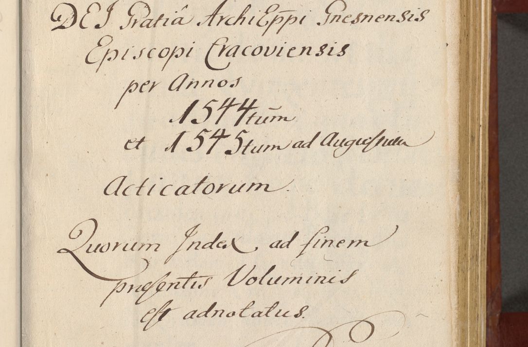 Zdjęcie nr 8 dla obiektu archiwalnego: Acta actorum coram R. D. Petro de Gamratis, archiepiscopo Gnesnensi et episcopo Cracoviensi, Legato nato et Regni Poloniar primate ad a. D. 1544 et 1545 acticatorum - praesidente tunc Suae Rev. Paternitatis curiae cancellario R. D. Bertholomaeo Gantkowski, archidiacono Cracoviensi, Gnesnensi et Posnaniensi canonico.