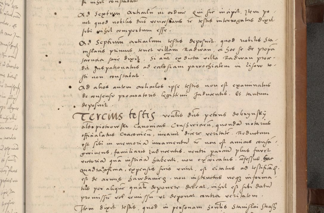 Zdjęcie nr 38 dla obiektu archiwalnego: Acta attestationum seu depositionum testium coram R. D. Petro de Gamratis, episcopo Cracoviensi, V. D. Bartholomaeo Gantkowski, Posnaniensi et Suae Paternitatis Rev. cancellario ac Sigismundo de Stazicza, decretorum doctore, auditore causarum curiae episcopalis praesidentibus ad a. D. 1540 et 1541, per me Bartholomaeum Ravensem, utraquw auctoriate notarium publicum et coram Sua Paternitatr Rev. causarum scriba feliciter inchoatum.
