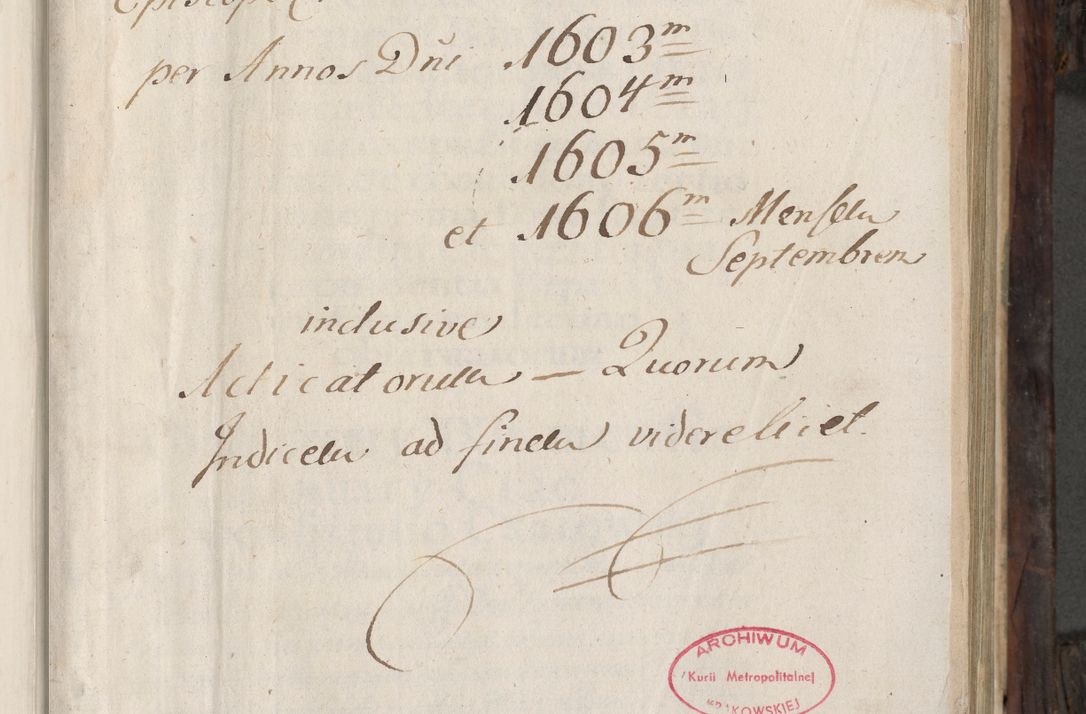 Zdjęcie nr 4 dla obiektu archiwalnego: Acta actorum, obligationum, inscriptionum, institutionum, erectionum, decretorum et generis eiusdem aliorum factorum et gestorum coram R. D. Bernardo Maciejowski, episcopo Cracoviensi per annnos 1603 - 1606 mensem Septembrem inclusive acticatorum.