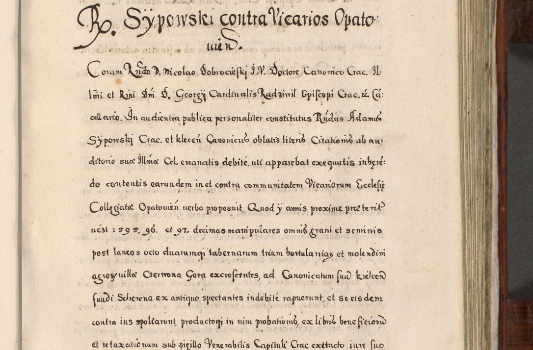 Zdjęcie nr 330 dla obiektu archiwalnego: Acta actorum, obligationum, erectionum, decretorum, rovisionum, instutionum, confirmationum caeterarumque causarum et negotiorum ad forum spirituale pertinentium coram R. D. Georgio S. R. E. Cardinali presbytero Radziwiłł nuncupato, perpetuo administratore episcopatus Cracoviensis et Ducatus Severiensis, duce in Olika et Nieśież, Sacrique Romani Imperii principe ab anno 1597 ad annum 1600 diem 12 Februarii inclusive, etiam sub ansentia eius Cracoviae acticatorum.