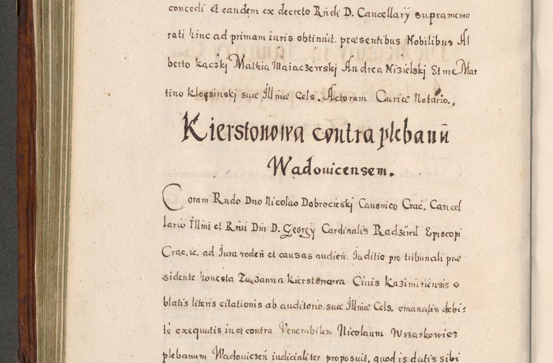 Zdjęcie nr 265 dla obiektu archiwalnego: Acta actorum, obligationum, erectionum, decretorum, rovisionum, instutionum, confirmationum caeterarumque causarum et negotiorum ad forum spirituale pertinentium coram R. D. Georgio S. R. E. Cardinali presbytero Radziwiłł nuncupato, perpetuo administratore episcopatus Cracoviensis et Ducatus Severiensis, duce in Olika et Nieśież, Sacrique Romani Imperii principe ab anno 1597 ad annum 1600 diem 12 Februarii inclusive, etiam sub ansentia eius Cracoviae acticatorum.