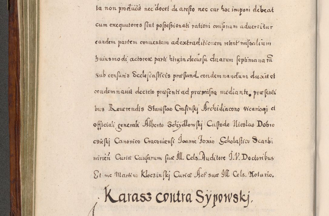 Zdjęcie nr 251 dla obiektu archiwalnego: Acta actorum, obligationum, erectionum, decretorum, rovisionum, instutionum, confirmationum caeterarumque causarum et negotiorum ad forum spirituale pertinentium coram R. D. Georgio S. R. E. Cardinali presbytero Radziwiłł nuncupato, perpetuo administratore episcopatus Cracoviensis et Ducatus Severiensis, duce in Olika et Nieśież, Sacrique Romani Imperii principe ab anno 1597 ad annum 1600 diem 12 Februarii inclusive, etiam sub ansentia eius Cracoviae acticatorum.