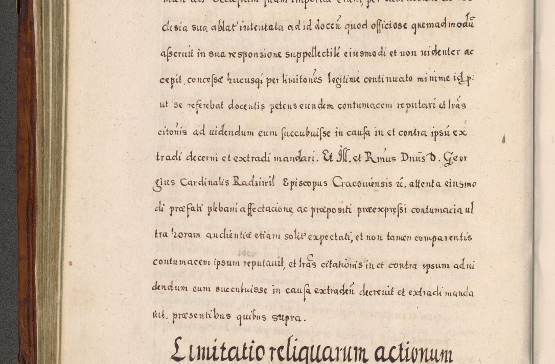 Zdjęcie nr 245 dla obiektu archiwalnego: Acta actorum, obligationum, erectionum, decretorum, rovisionum, instutionum, confirmationum caeterarumque causarum et negotiorum ad forum spirituale pertinentium coram R. D. Georgio S. R. E. Cardinali presbytero Radziwiłł nuncupato, perpetuo administratore episcopatus Cracoviensis et Ducatus Severiensis, duce in Olika et Nieśież, Sacrique Romani Imperii principe ab anno 1597 ad annum 1600 diem 12 Februarii inclusive, etiam sub ansentia eius Cracoviae acticatorum.