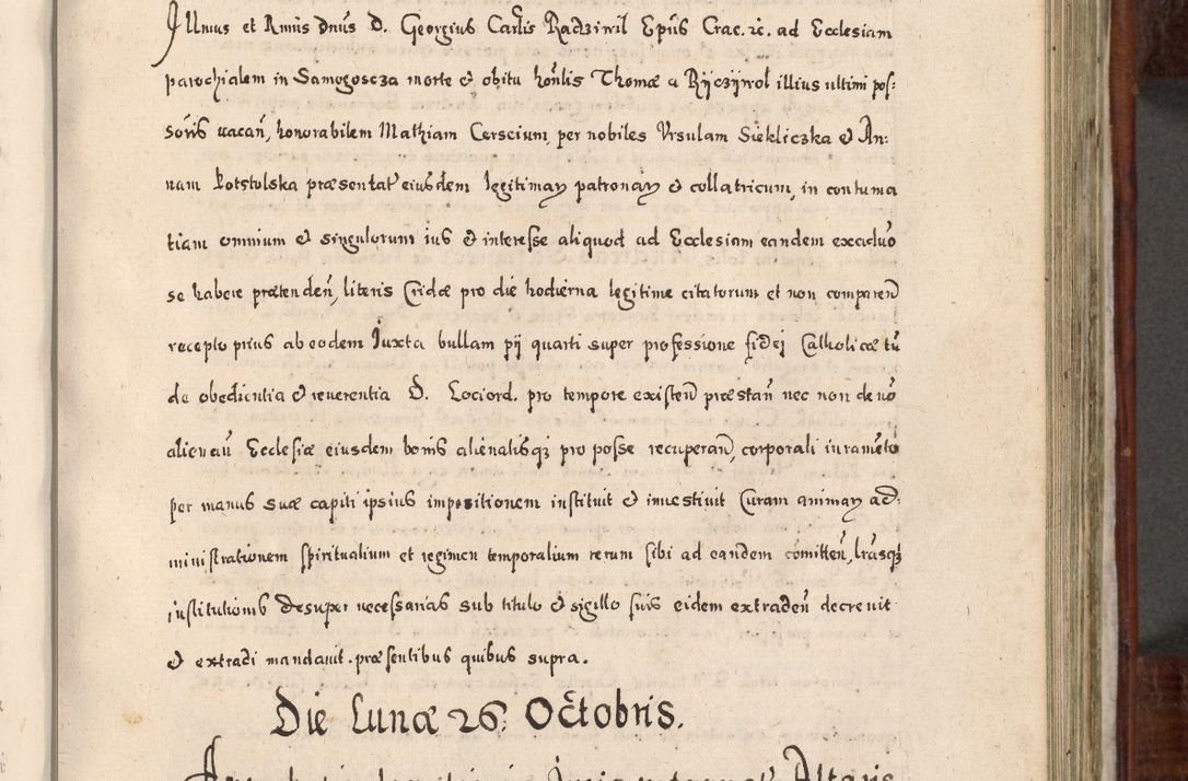 Zdjęcie nr 518 dla obiektu archiwalnego: Acta actorum, obligationum, erectionum, decretorum, rovisionum, instutionum, confirmationum caeterarumque causarum et negotiorum ad forum spirituale pertinentium coram R. D. Georgio S. R. E. Cardinali presbytero Radziwiłł nuncupato, perpetuo administratore episcopatus Cracoviensis et Ducatus Severiensis, duce in Olika et Nieśież, Sacrique Romani Imperii principe ab anno 1597 ad annum 1600 diem 12 Februarii inclusive, etiam sub ansentia eius Cracoviae acticatorum.