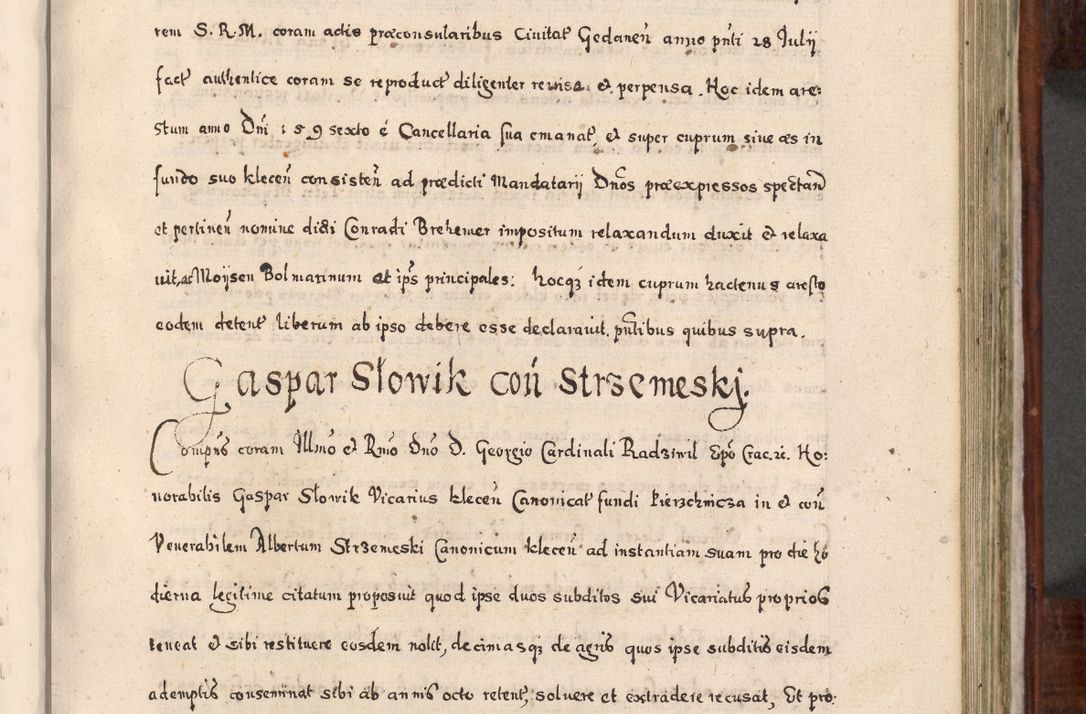 Zdjęcie nr 500 dla obiektu archiwalnego: Acta actorum, obligationum, erectionum, decretorum, rovisionum, instutionum, confirmationum caeterarumque causarum et negotiorum ad forum spirituale pertinentium coram R. D. Georgio S. R. E. Cardinali presbytero Radziwiłł nuncupato, perpetuo administratore episcopatus Cracoviensis et Ducatus Severiensis, duce in Olika et Nieśież, Sacrique Romani Imperii principe ab anno 1597 ad annum 1600 diem 12 Februarii inclusive, etiam sub ansentia eius Cracoviae acticatorum.