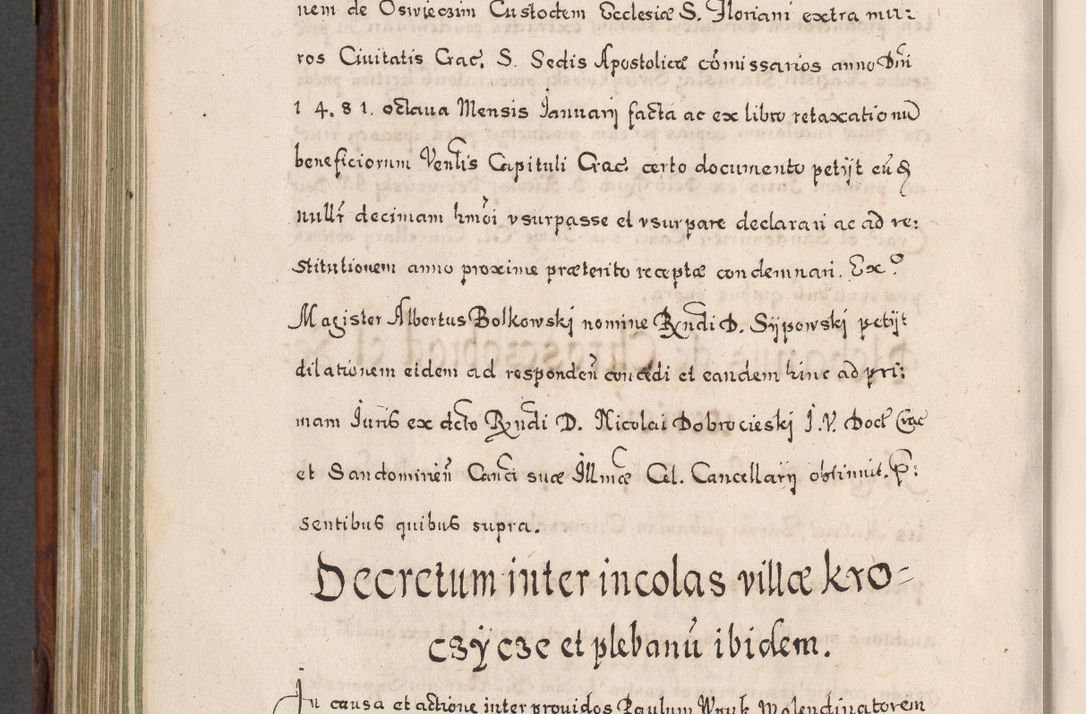 Zdjęcie nr 803 dla obiektu archiwalnego: Acta actorum, obligationum, erectionum, decretorum, rovisionum, instutionum, confirmationum caeterarumque causarum et negotiorum ad forum spirituale pertinentium coram R. D. Georgio S. R. E. Cardinali presbytero Radziwiłł nuncupato, perpetuo administratore episcopatus Cracoviensis et Ducatus Severiensis, duce in Olika et Nieśież, Sacrique Romani Imperii principe ab anno 1597 ad annum 1600 diem 12 Februarii inclusive, etiam sub ansentia eius Cracoviae acticatorum.