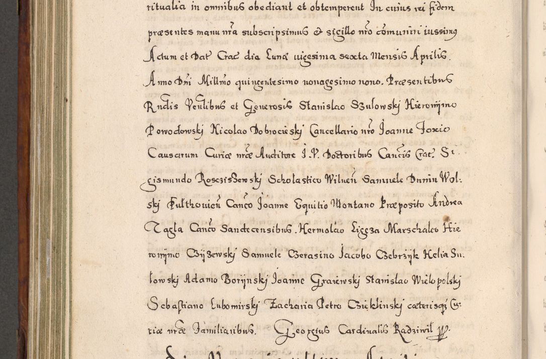 Zdjęcie nr 779 dla obiektu archiwalnego: Acta actorum, obligationum, erectionum, decretorum, rovisionum, instutionum, confirmationum caeterarumque causarum et negotiorum ad forum spirituale pertinentium coram R. D. Georgio S. R. E. Cardinali presbytero Radziwiłł nuncupato, perpetuo administratore episcopatus Cracoviensis et Ducatus Severiensis, duce in Olika et Nieśież, Sacrique Romani Imperii principe ab anno 1597 ad annum 1600 diem 12 Februarii inclusive, etiam sub ansentia eius Cracoviae acticatorum.