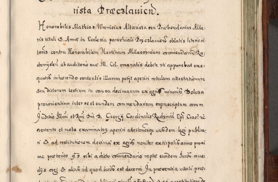 Zdjęcie nr 752 dla obiektu archiwalnego: Acta actorum, obligationum, erectionum, decretorum, rovisionum, instutionum, confirmationum caeterarumque causarum et negotiorum ad forum spirituale pertinentium coram R. D. Georgio S. R. E. Cardinali presbytero Radziwiłł nuncupato, perpetuo administratore episcopatus Cracoviensis et Ducatus Severiensis, duce in Olika et Nieśież, Sacrique Romani Imperii principe ab anno 1597 ad annum 1600 diem 12 Februarii inclusive, etiam sub ansentia eius Cracoviae acticatorum.