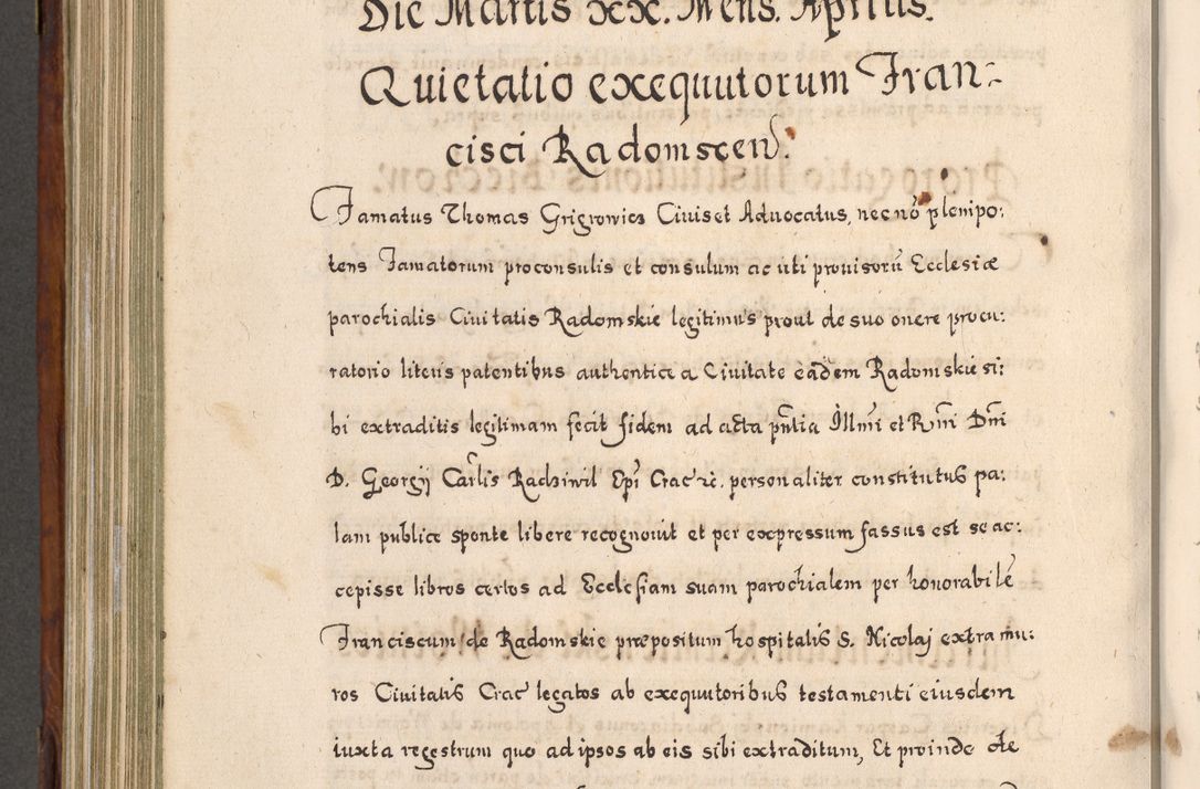 Zdjęcie nr 751 dla obiektu archiwalnego: Acta actorum, obligationum, erectionum, decretorum, rovisionum, instutionum, confirmationum caeterarumque causarum et negotiorum ad forum spirituale pertinentium coram R. D. Georgio S. R. E. Cardinali presbytero Radziwiłł nuncupato, perpetuo administratore episcopatus Cracoviensis et Ducatus Severiensis, duce in Olika et Nieśież, Sacrique Romani Imperii principe ab anno 1597 ad annum 1600 diem 12 Februarii inclusive, etiam sub ansentia eius Cracoviae acticatorum.