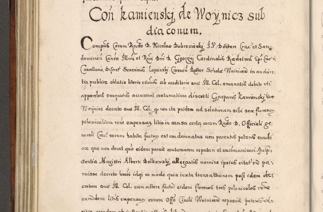 Zdjęcie nr 681 dla obiektu archiwalnego: Acta actorum, obligationum, erectionum, decretorum, rovisionum, instutionum, confirmationum caeterarumque causarum et negotiorum ad forum spirituale pertinentium coram R. D. Georgio S. R. E. Cardinali presbytero Radziwiłł nuncupato, perpetuo administratore episcopatus Cracoviensis et Ducatus Severiensis, duce in Olika et Nieśież, Sacrique Romani Imperii principe ab anno 1597 ad annum 1600 diem 12 Februarii inclusive, etiam sub ansentia eius Cracoviae acticatorum.