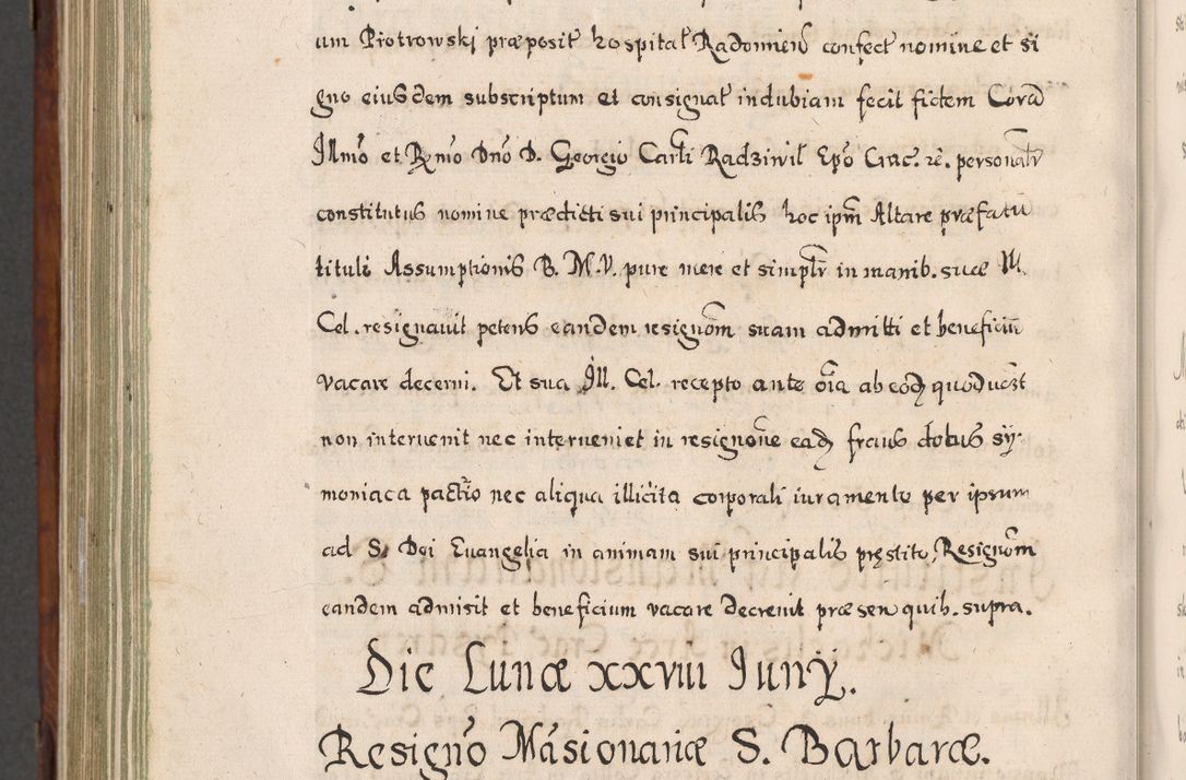 Zdjęcie nr 893 dla obiektu archiwalnego: Acta actorum, obligationum, erectionum, decretorum, rovisionum, instutionum, confirmationum caeterarumque causarum et negotiorum ad forum spirituale pertinentium coram R. D. Georgio S. R. E. Cardinali presbytero Radziwiłł nuncupato, perpetuo administratore episcopatus Cracoviensis et Ducatus Severiensis, duce in Olika et Nieśież, Sacrique Romani Imperii principe ab anno 1597 ad annum 1600 diem 12 Februarii inclusive, etiam sub ansentia eius Cracoviae acticatorum.