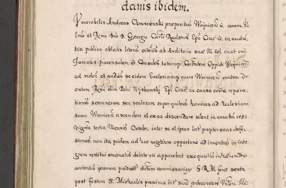 Zdjęcie nr 851 dla obiektu archiwalnego: Acta actorum, obligationum, erectionum, decretorum, rovisionum, instutionum, confirmationum caeterarumque causarum et negotiorum ad forum spirituale pertinentium coram R. D. Georgio S. R. E. Cardinali presbytero Radziwiłł nuncupato, perpetuo administratore episcopatus Cracoviensis et Ducatus Severiensis, duce in Olika et Nieśież, Sacrique Romani Imperii principe ab anno 1597 ad annum 1600 diem 12 Februarii inclusive, etiam sub ansentia eius Cracoviae acticatorum.