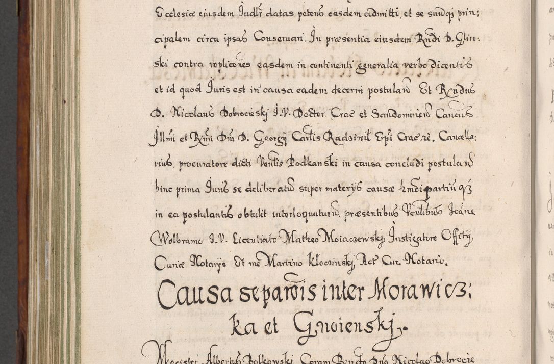 Zdjęcie nr 831 dla obiektu archiwalnego: Acta actorum, obligationum, erectionum, decretorum, rovisionum, instutionum, confirmationum caeterarumque causarum et negotiorum ad forum spirituale pertinentium coram R. D. Georgio S. R. E. Cardinali presbytero Radziwiłł nuncupato, perpetuo administratore episcopatus Cracoviensis et Ducatus Severiensis, duce in Olika et Nieśież, Sacrique Romani Imperii principe ab anno 1597 ad annum 1600 diem 12 Februarii inclusive, etiam sub ansentia eius Cracoviae acticatorum.