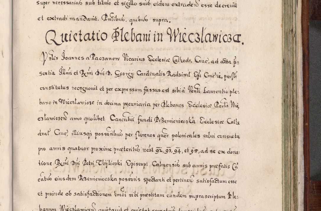 Zdjęcie nr 830 dla obiektu archiwalnego: Acta actorum, obligationum, erectionum, decretorum, rovisionum, instutionum, confirmationum caeterarumque causarum et negotiorum ad forum spirituale pertinentium coram R. D. Georgio S. R. E. Cardinali presbytero Radziwiłł nuncupato, perpetuo administratore episcopatus Cracoviensis et Ducatus Severiensis, duce in Olika et Nieśież, Sacrique Romani Imperii principe ab anno 1597 ad annum 1600 diem 12 Februarii inclusive, etiam sub ansentia eius Cracoviae acticatorum.