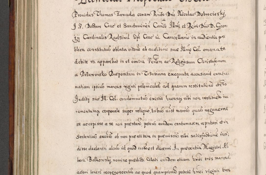 Zdjęcie nr 823 dla obiektu archiwalnego: Acta actorum, obligationum, erectionum, decretorum, rovisionum, instutionum, confirmationum caeterarumque causarum et negotiorum ad forum spirituale pertinentium coram R. D. Georgio S. R. E. Cardinali presbytero Radziwiłł nuncupato, perpetuo administratore episcopatus Cracoviensis et Ducatus Severiensis, duce in Olika et Nieśież, Sacrique Romani Imperii principe ab anno 1597 ad annum 1600 diem 12 Februarii inclusive, etiam sub ansentia eius Cracoviae acticatorum.