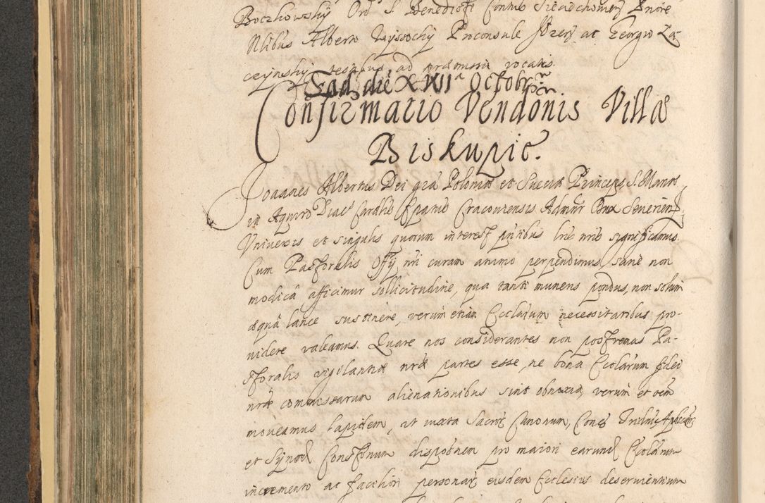 Zdjęcie nr 352 dla obiektu archiwalnego: Acta actorum, institutionum, resignationum, provisionum, decretorum, sententiarum, inscriptionum, testamentorum, confirmationum, ingrossationum, obligationum, quietationum, constitutionum R. D. Andreae Szołdrski, episcopi Kijoviensis, Gnesnensis et Posnaniensis praepositi, cantoris Cracoviensis, Vladislaviensis canonici, R. S. M. secretarii, episcopatus Cracoviensis in spiritualibus er temporalibus deputati anno 1633, 1634 et 1635