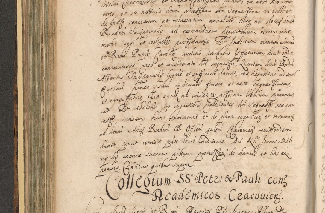Zdjęcie nr 434 dla obiektu archiwalnego: Acta actorum, institutionum, resignationum, provisionum, decretorum, sententiarum, inscriptionum, testamentorum, confirmationum, ingrossationum, obligationum, quietationum, constitutionum R. D. Andreae Szołdrski, episcopi Kijoviensis, Gnesnensis et Posnaniensis praepositi, cantoris Cracoviensis, Vladislaviensis canonici, R. S. M. secretarii, episcopatus Cracoviensis in spiritualibus er temporalibus deputati anno 1633, 1634 et 1635