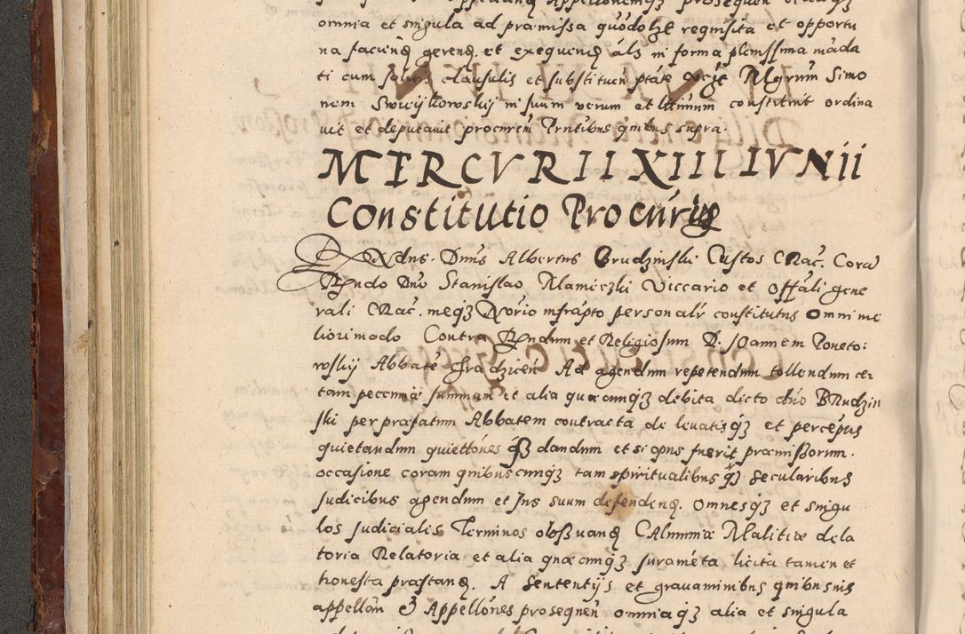 Zdjęcie nr 178 dla obiektu archiwalnego: Acta actorum causarum sententiarum tam diffinitivarum quam interloquutoriarum decretorum obligationum quietationum, constitutionum procuratorum etc. etc. coram Reverendo Domino Stanislao Manieczki Sacratissimi Corporis Christi Cazimiriae Praeposito Viccario in Spiritualibus ac Officiali Generali Cracoviensi ad Annum Domini Millesimum Quingentesimum Octuagesimum Tercium indictione undecima pontificatus Sanctissimi in Christo Patris Domini Nostri Domini Gregorii Divina Providentia Papae Tredecimi Anno ipsius duodecima faeliciter inchoantur 