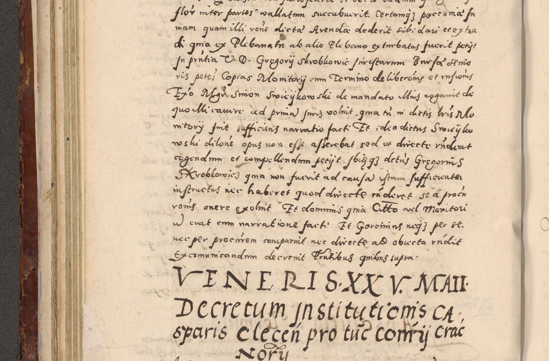 Zdjęcie nr 168 dla obiektu archiwalnego: Acta actorum causarum sententiarum tam diffinitivarum quam interloquutoriarum decretorum obligationum quietationum, constitutionum procuratorum etc. etc. coram Reverendo Domino Stanislao Manieczki Sacratissimi Corporis Christi Cazimiriae Praeposito Viccario in Spiritualibus ac Officiali Generali Cracoviensi ad Annum Domini Millesimum Quingentesimum Octuagesimum Tercium indictione undecima pontificatus Sanctissimi in Christo Patris Domini Nostri Domini Gregorii Divina Providentia Papae Tredecimi Anno ipsius duodecima faeliciter inchoantur 