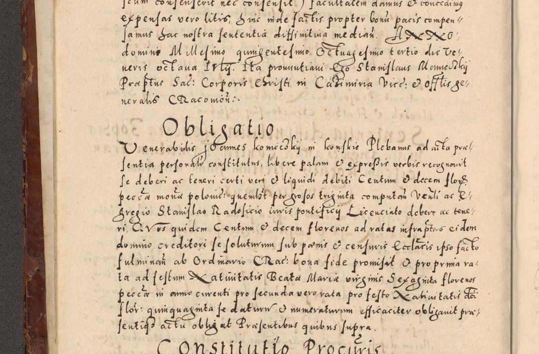 Zdjęcie nr 28 dla obiektu archiwalnego: Acta actorum causarum sententiarum tam diffinitivarum quam interloquutoriarum decretorum obligationum quietationum, constitutionum procuratorum etc. etc. coram Reverendo Domino Stanislao Manieczki Sacratissimi Corporis Christi Cazimiriae Praeposito Viccario in Spiritualibus ac Officiali Generali Cracoviensi ad Annum Domini Millesimum Quingentesimum Octuagesimum Tercium indictione undecima pontificatus Sanctissimi in Christo Patris Domini Nostri Domini Gregorii Divina Providentia Papae Tredecimi Anno ipsius duodecima faeliciter inchoantur 