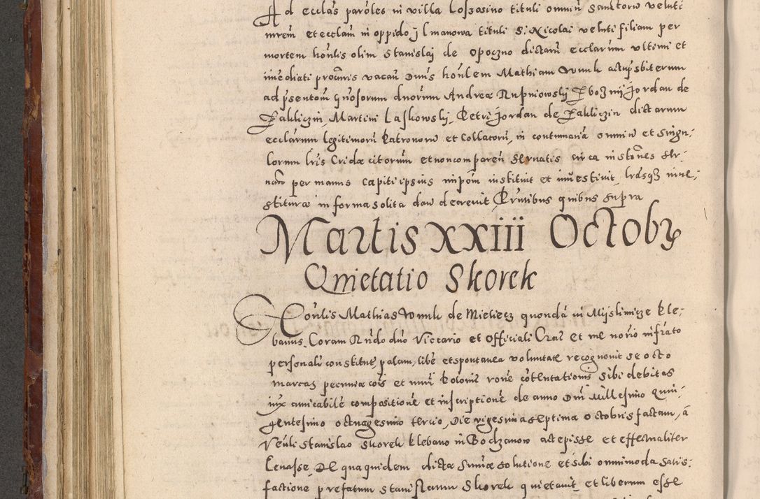 Zdjęcie nr 278 dla obiektu archiwalnego: Acta actorum causarum sententiarum tam diffinitivarum quam interloquutoriarum decretorum obligationum quietationum, constitutionum procuratorum etc. etc. coram Reverendo Domino Stanislao Manieczki Sacratissimi Corporis Christi Cazimiriae Praeposito Viccario in Spiritualibus ac Officiali Generali Cracoviensi ad Annum Domini Millesimum Quingentesimum Octuagesimum Tercium indictione undecima pontificatus Sanctissimi in Christo Patris Domini Nostri Domini Gregorii Divina Providentia Papae Tredecimi Anno ipsius duodecima faeliciter inchoantur 