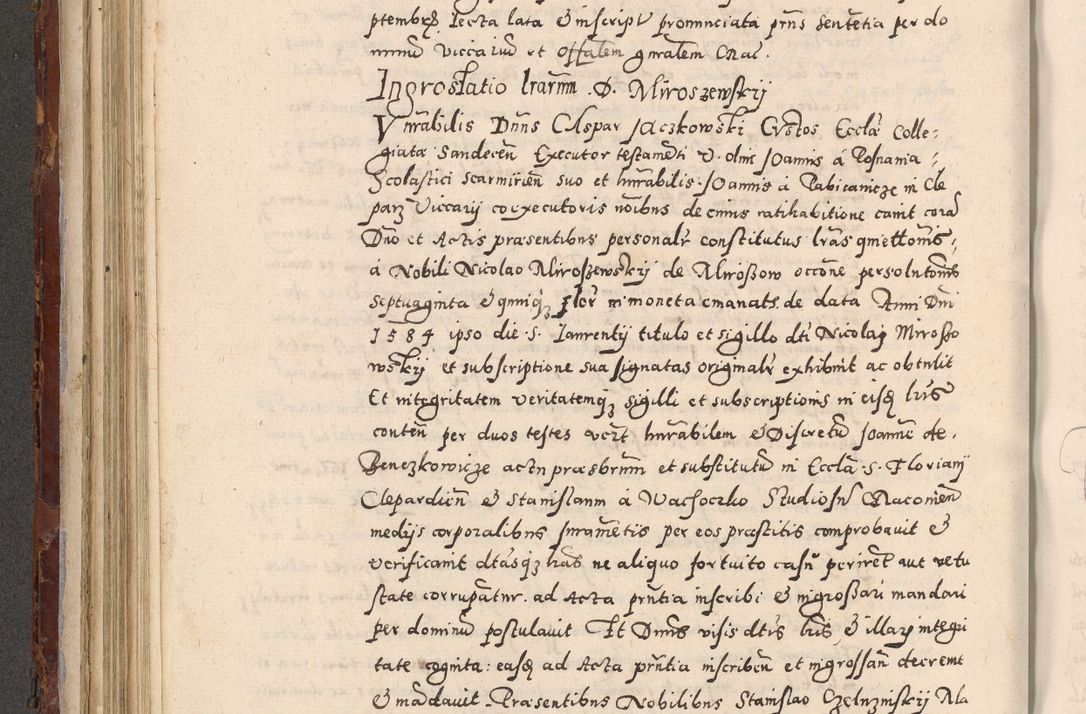 Zdjęcie nr 246 dla obiektu archiwalnego: Acta actorum causarum sententiarum tam diffinitivarum quam interloquutoriarum decretorum obligationum quietationum, constitutionum procuratorum etc. etc. coram Reverendo Domino Stanislao Manieczki Sacratissimi Corporis Christi Cazimiriae Praeposito Viccario in Spiritualibus ac Officiali Generali Cracoviensi ad Annum Domini Millesimum Quingentesimum Octuagesimum Tercium indictione undecima pontificatus Sanctissimi in Christo Patris Domini Nostri Domini Gregorii Divina Providentia Papae Tredecimi Anno ipsius duodecima faeliciter inchoantur 
