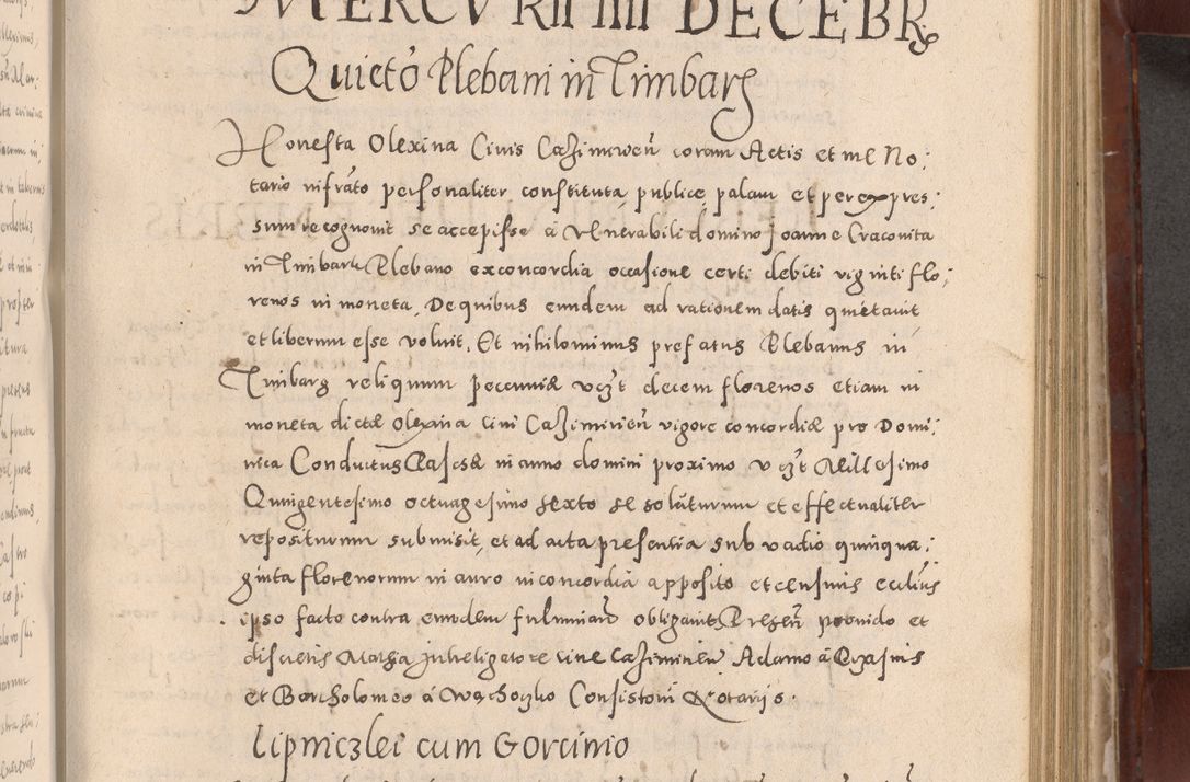 Zdjęcie nr 495 dla obiektu archiwalnego: Acta actorum causarum sententiarum tam diffinitivarum quam interloquutoriarum decretorum obligationum quietationum, constitutionum procuratorum etc. etc. coram Reverendo Domino Stanislao Manieczki Sacratissimi Corporis Christi Cazimiriae Praeposito Viccario in Spiritualibus ac Officiali Generali Cracoviensi ad Annum Domini Millesimum Quingentesimum Octuagesimum Tercium indictione undecima pontificatus Sanctissimi in Christo Patris Domini Nostri Domini Gregorii Divina Providentia Papae Tredecimi Anno ipsius duodecima faeliciter inchoantur 