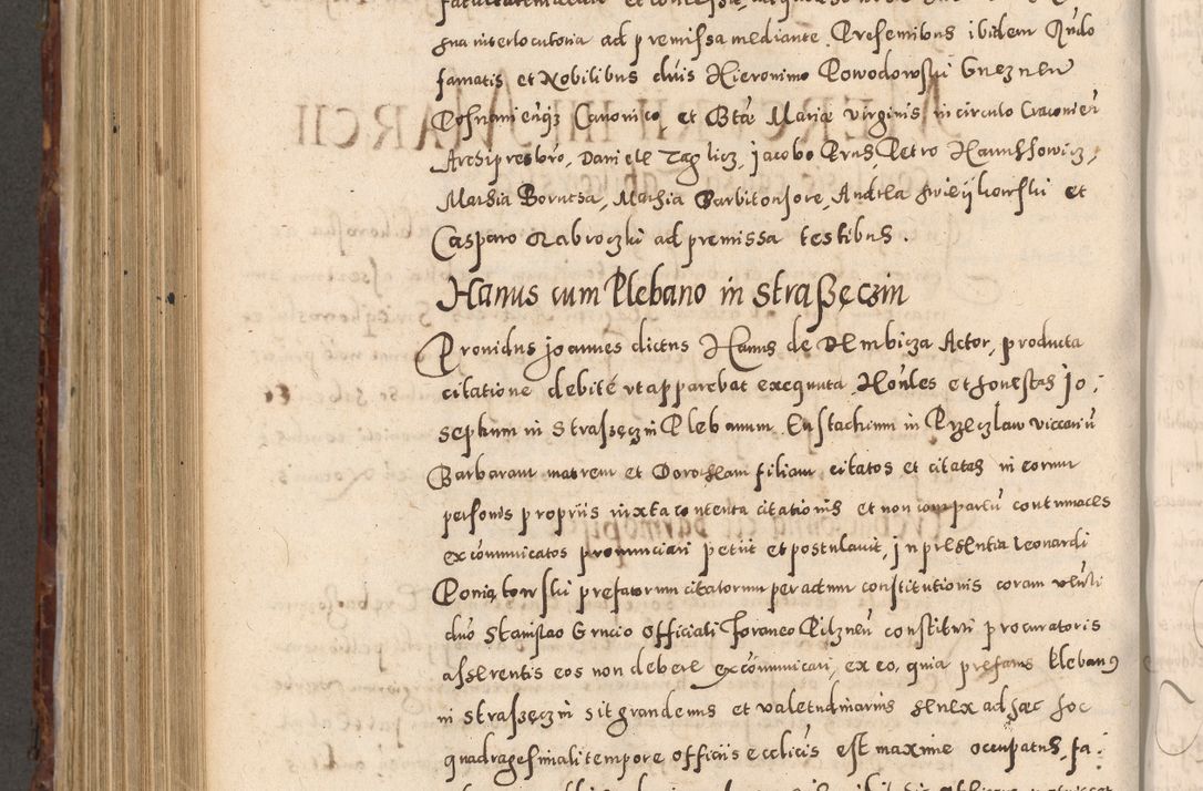 Zdjęcie nr 796 dla obiektu archiwalnego: Acta actorum causarum sententiarum tam diffinitivarum quam interloquutoriarum decretorum obligationum quietationum, constitutionum procuratorum etc. etc. coram Reverendo Domino Stanislao Manieczki Sacratissimi Corporis Christi Cazimiriae Praeposito Viccario in Spiritualibus ac Officiali Generali Cracoviensi ad Annum Domini Millesimum Quingentesimum Octuagesimum Tercium indictione undecima pontificatus Sanctissimi in Christo Patris Domini Nostri Domini Gregorii Divina Providentia Papae Tredecimi Anno ipsius duodecima faeliciter inchoantur 