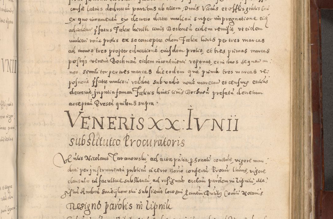 Zdjęcie nr 639 dla obiektu archiwalnego: Acta actorum causarum sententiarum tam diffinitivarum quam interloquutoriarum decretorum obligationum quietationum, constitutionum procuratorum etc. etc. coram Reverendo Domino Stanislao Manieczki Sacratissimi Corporis Christi Cazimiriae Praeposito Viccario in Spiritualibus ac Officiali Generali Cracoviensi ad Annum Domini Millesimum Quingentesimum Octuagesimum Tercium indictione undecima pontificatus Sanctissimi in Christo Patris Domini Nostri Domini Gregorii Divina Providentia Papae Tredecimi Anno ipsius duodecima faeliciter inchoantur 
