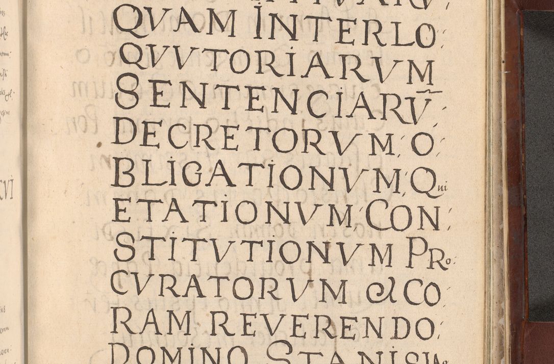 Zdjęcie nr 989 dla obiektu archiwalnego: Acta actorum causarum sententiarum tam diffinitivarum quam interloquutoriarum decretorum obligationum quietationum, constitutionum procuratorum etc. etc. coram Reverendo Domino Stanislao Manieczki Sacratissimi Corporis Christi Cazimiriae Praeposito Viccario in Spiritualibus ac Officiali Generali Cracoviensi ad Annum Domini Millesimum Quingentesimum Octuagesimum Tercium indictione undecima pontificatus Sanctissimi in Christo Patris Domini Nostri Domini Gregorii Divina Providentia Papae Tredecimi Anno ipsius duodecima faeliciter inchoantur 